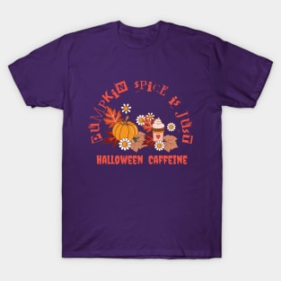 Pumpkin spice is Halloween caffeine T-Shirt